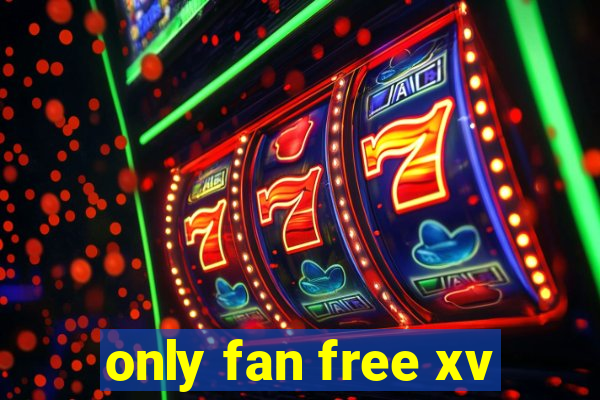 only fan free xv